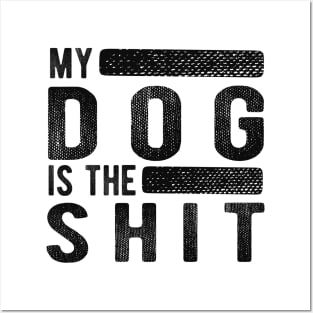 Dog - My dog is the shit Posters and Art